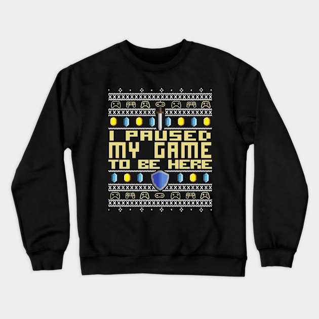 I Paused My Game to be HERE! Christmas Ugly Sweater Sweatshirt Design Best Giftidea for Gamer Streamer DND Dungeon and Dragons Fans Roleplay RPG Player! Pixel 8Bit Artwork Retro Gaming Crewneck Sweatshirt by Frontoni